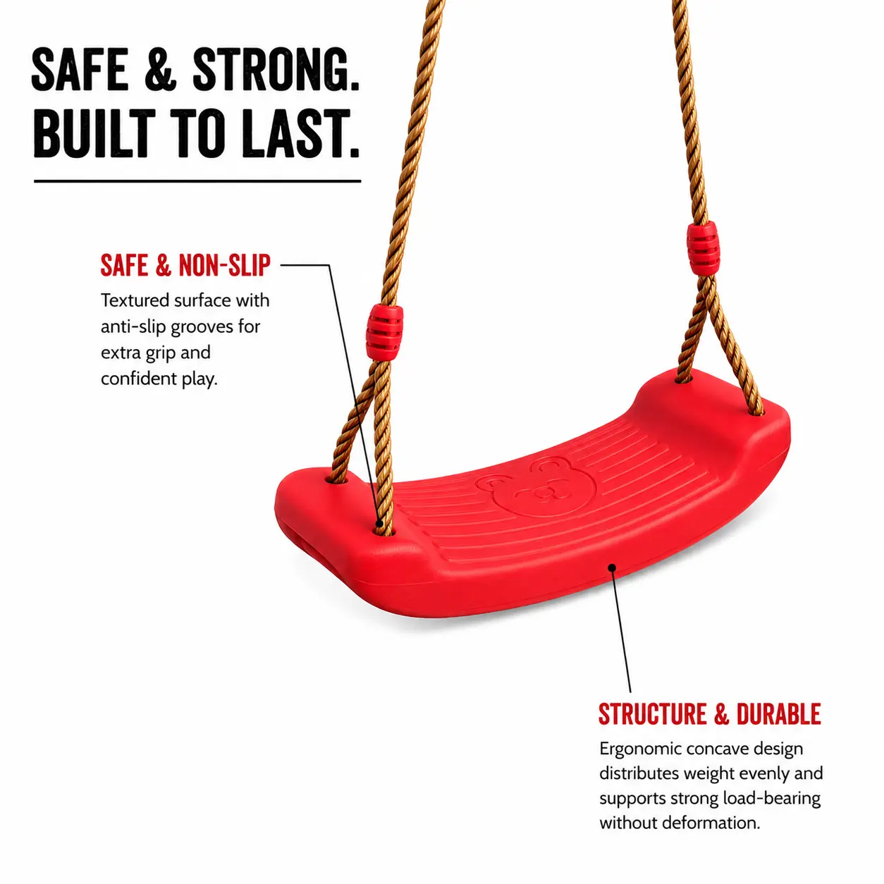 Our specialized twin-rope crimping buckle firmly locks both strands to maintain permanent seat balance. Our smooth-touch hand-grip design directly eliminates burrs to prevent scratching sensitive skin